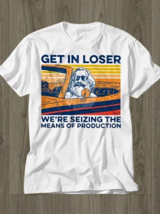 Gildan Other - Karl Marx Get In Loser We’re Seizing The Means Of Production T-Shirt